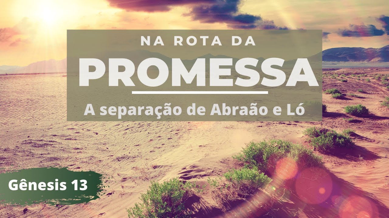 A separação de Abraão e Ló - Gênesis 13 - Lediel dos Santos