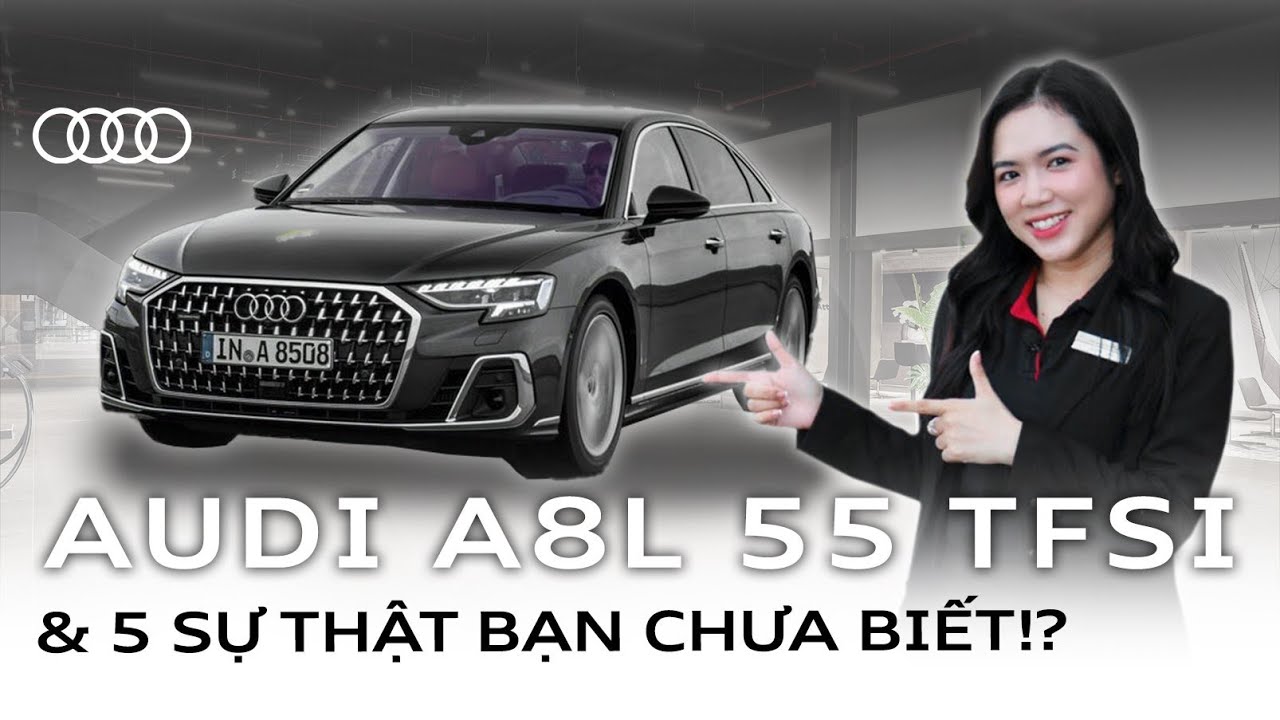 Audi A8L 55 TFSI & 5 sự thật bạn chưa biết!? | Quỳnh Trâm Audi