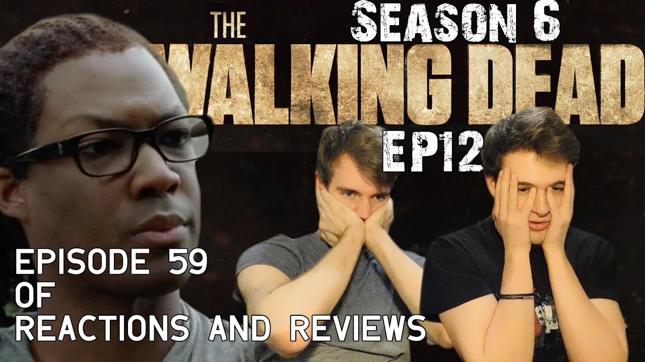 The Walking Dead: Reactions and Reviews EP59 | S06E12 - “Not Tomorrow Yet