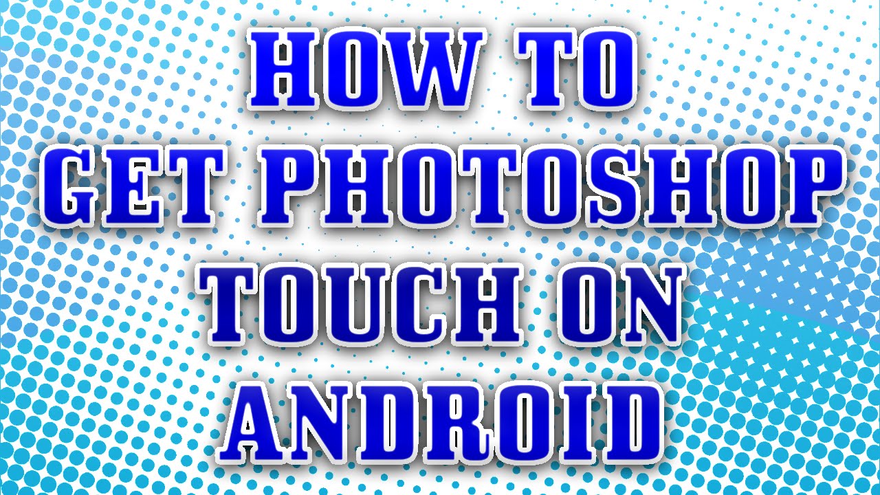 [2016] HOW TO INSTALL PHOTOSHOP TOUCH ON ANDROID!