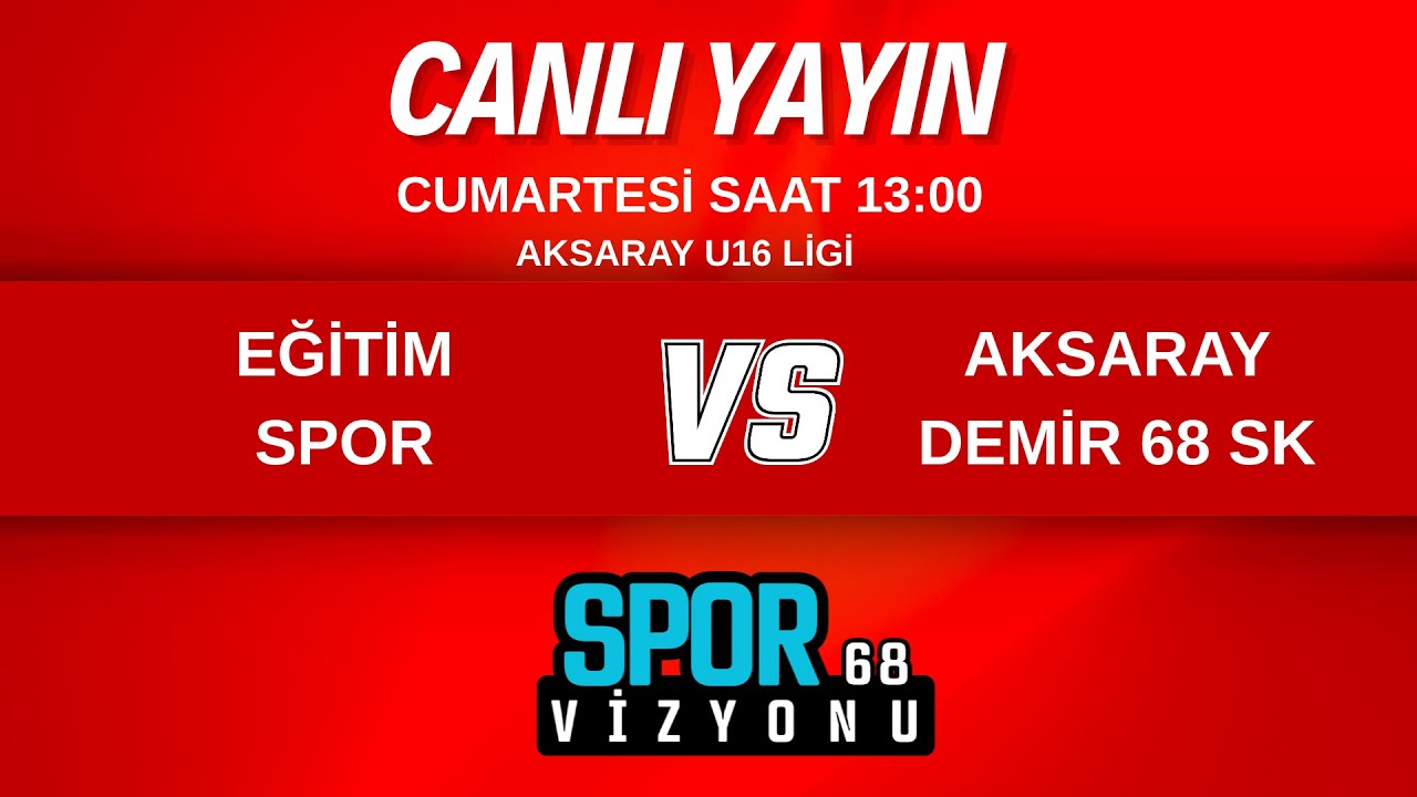 EĞİTİMSPOR - AKSARAY DEMİR 68 SK AKSARAY U16 LİGİ 14. HAFTA