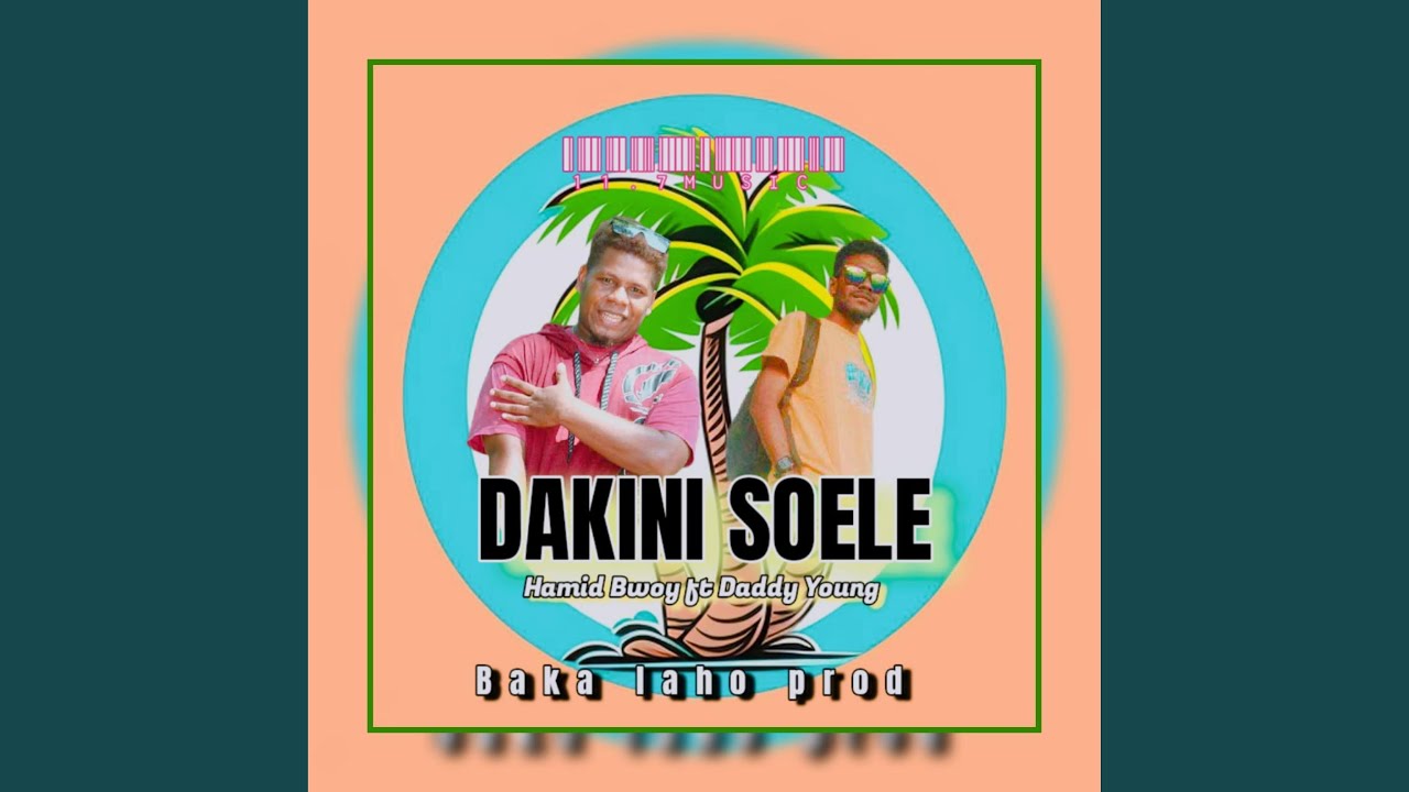 DAKINI SOELE (Daddy young & Hamid Bwoy)