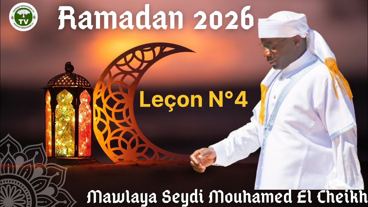 Ramadan 2026: Leçon N°4 par Seydi Mouhamed El Cheikh 