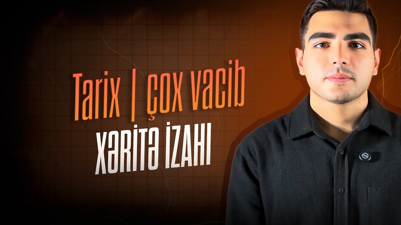 Tarix| Vacib xəritə izahı