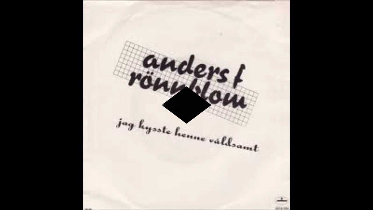 Anders F R&ouml;nnblom-Jag kysste henne v&aring;ldsamt