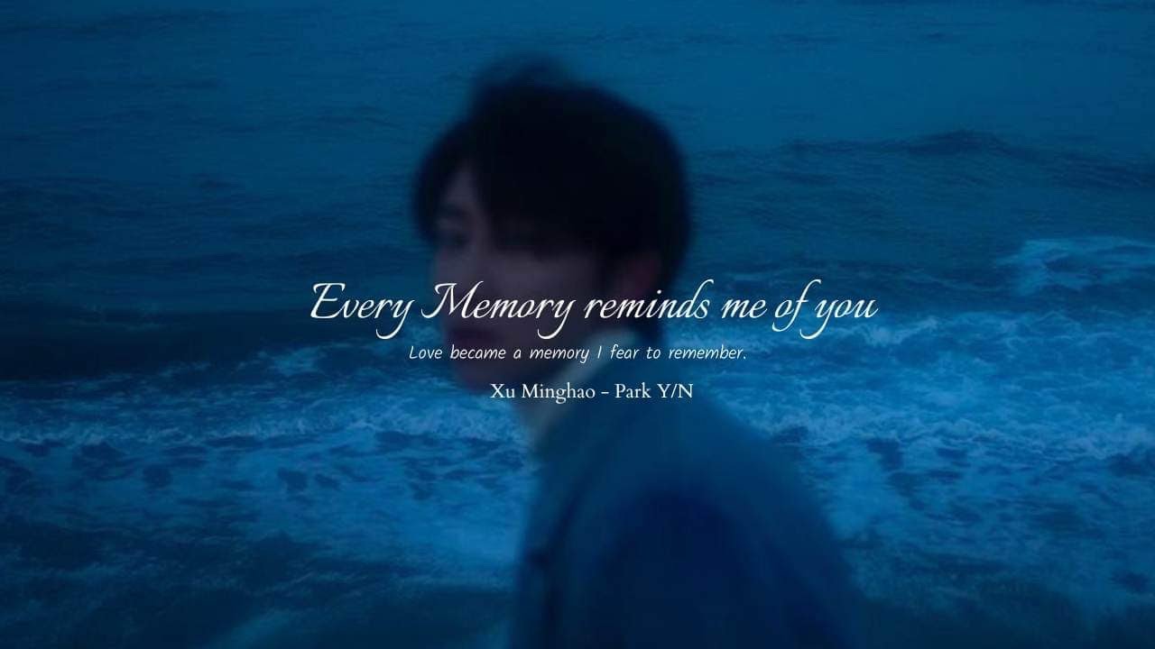 imagine ; every memory reminds me of you | xu minghao ep - 5