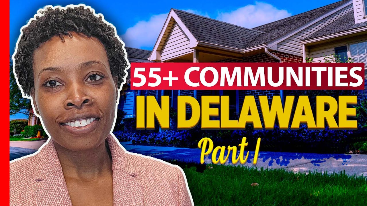 55+ Communities in Delaware - Part I