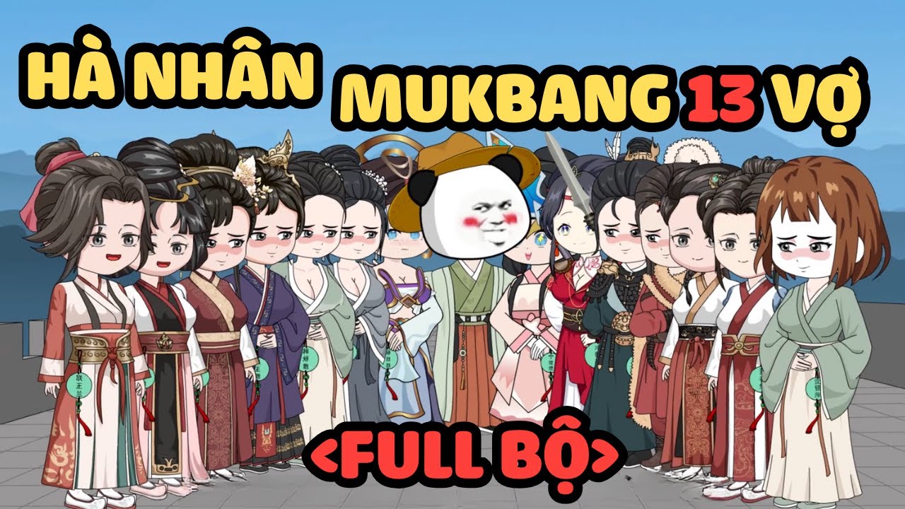 Hà Nhân mukbang 13 vợ(Full Bộ)/QQ Sub dạo