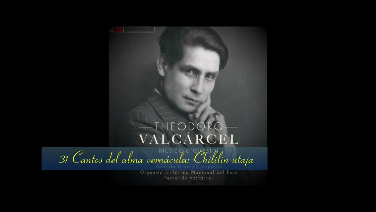 31 Cantos del alma vernácula: Chililin utaja -  Theodoro Valcárcel