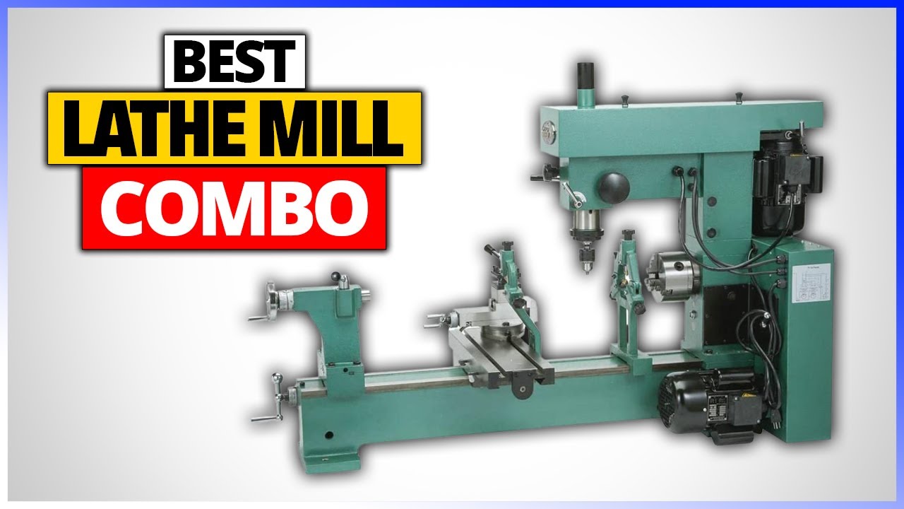 ⚙️ Best Lathe Mill Combo Machines 2026 – 6 Expert Picks