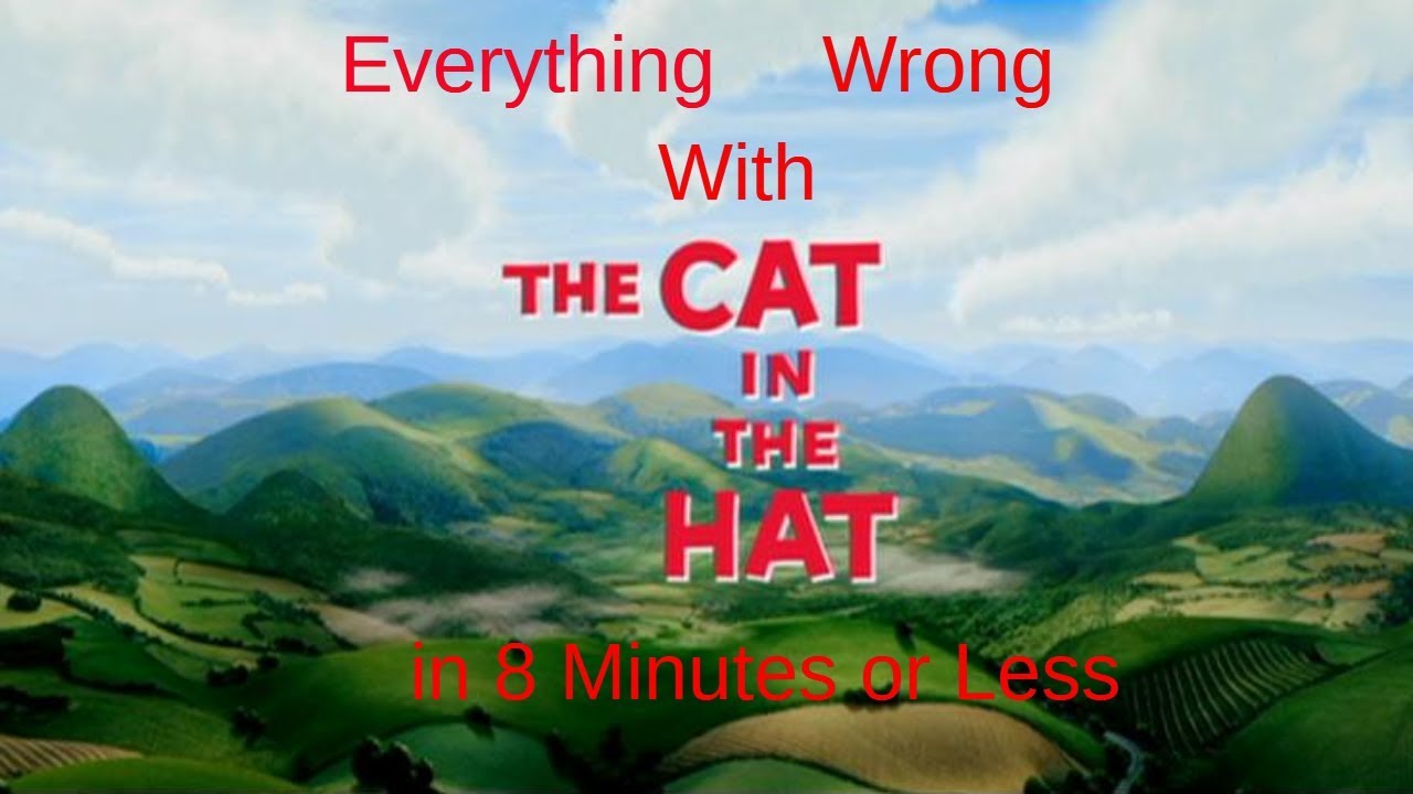 Everything Wrong With The Cat in the Hat in 8 Minutes or Less