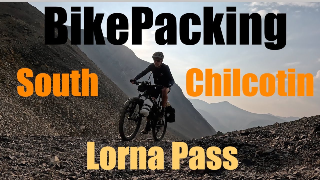Solo Bikepacking the South Chilcotin Mountains – True Backcountry Adventure Part 2 1 Lorna Pass