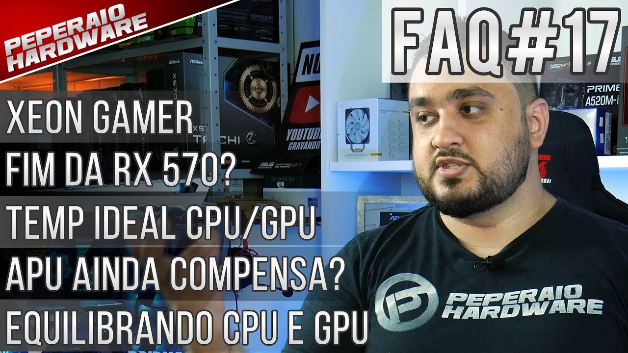 FAQ #17 - PC Gamer Xeon / DDR5 dá FPS / Up ideal CPU / RX 570 morreu? / Over é viável? / Temp ideal