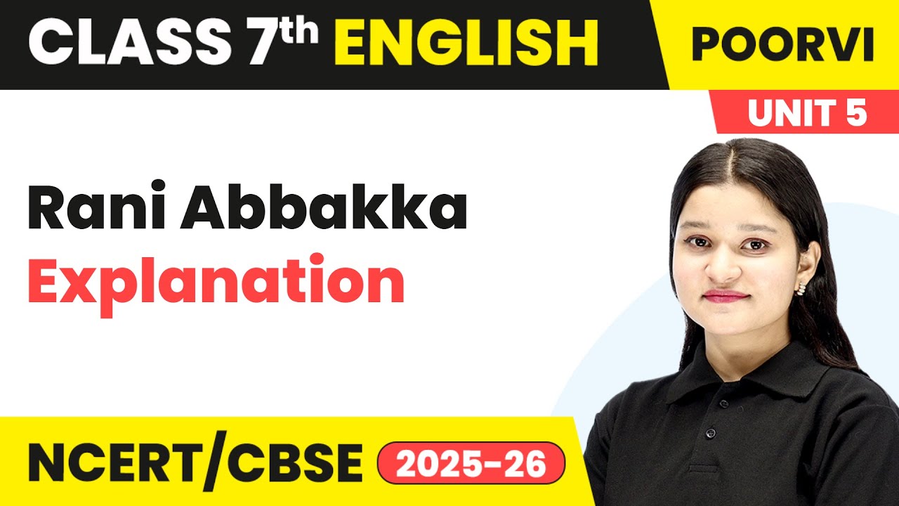 Rani Abbakka - Explanation | Ch 15 | Class 7th English | Unit 5 Poorvi | CBSE 2025-26