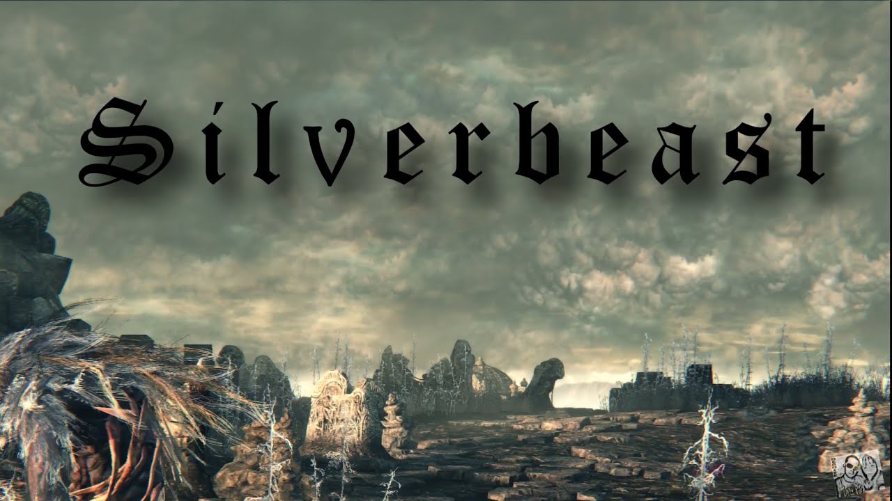 BLOODBORNE CREATURE SHOWCASE #2 - Silverbeast