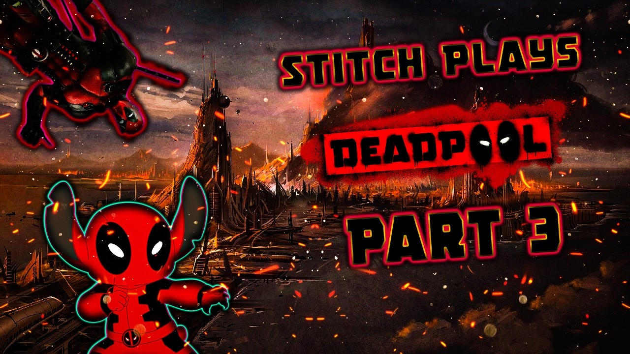 Stitch Plays Deadpool The Video Game Part 3
