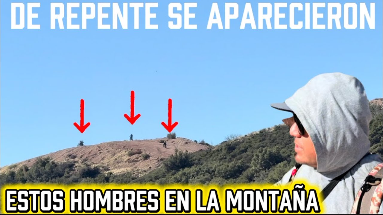 De repente se aparecieron estos hombres en la montaña 
