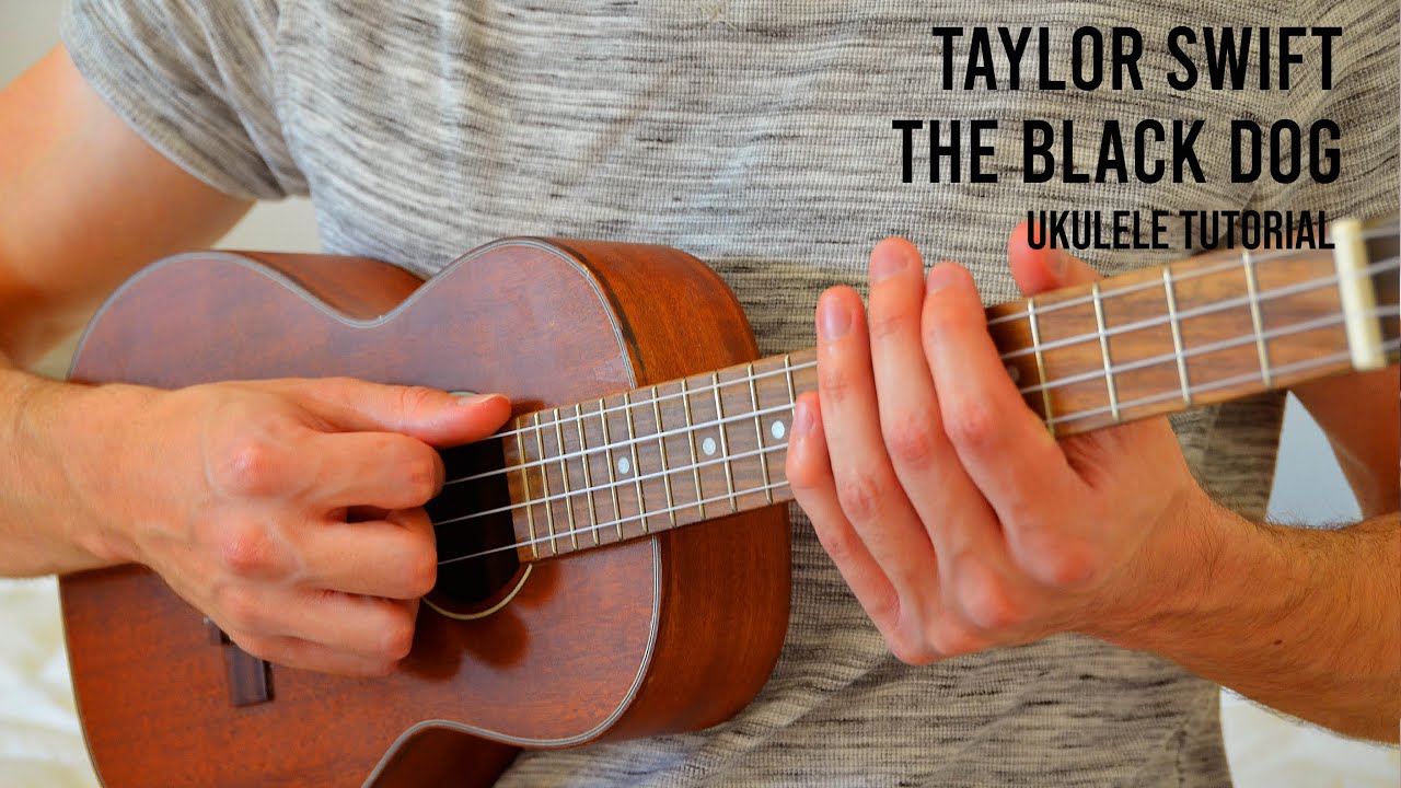 Taylor Swift - The Black Dog EASY Ukulele Tutorial With Chords / Lyrics