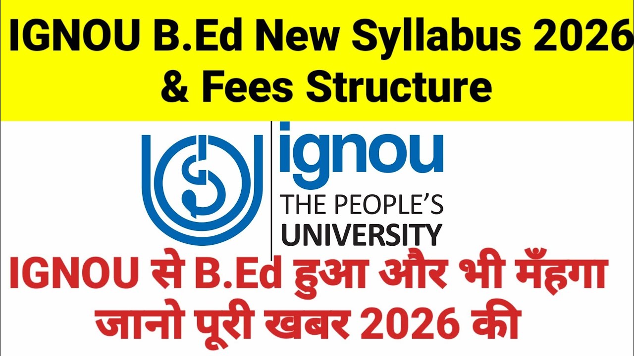 IGNOU B.Ed New Syllabus 2026 and Fees Structure I Ignou B.Ed 2026 Whole programe fees I B.Ed Fee 26