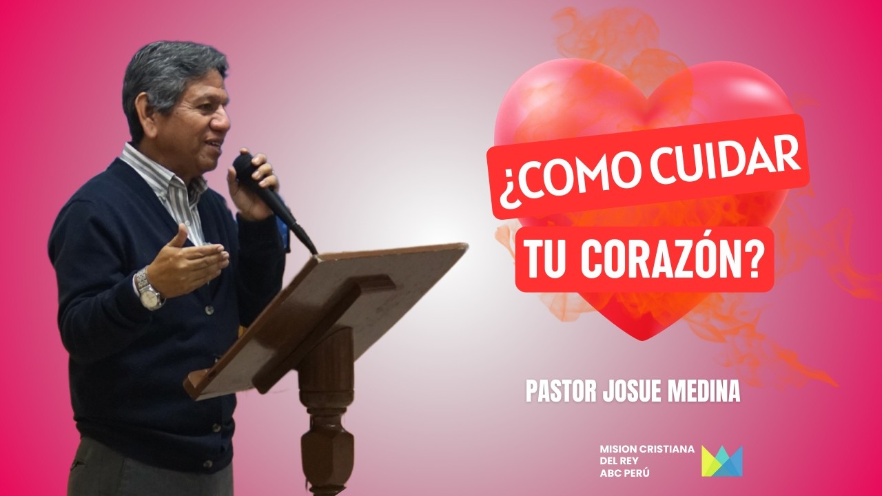 Como cuidar tu corazón - Pastor Josue medina