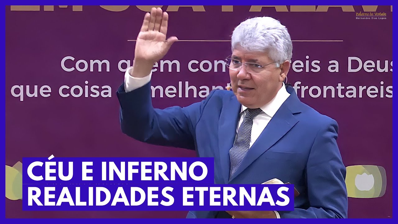 CÉU E INFERNO, REALIDADES ETERNAS - Hernandes Dias Lopes