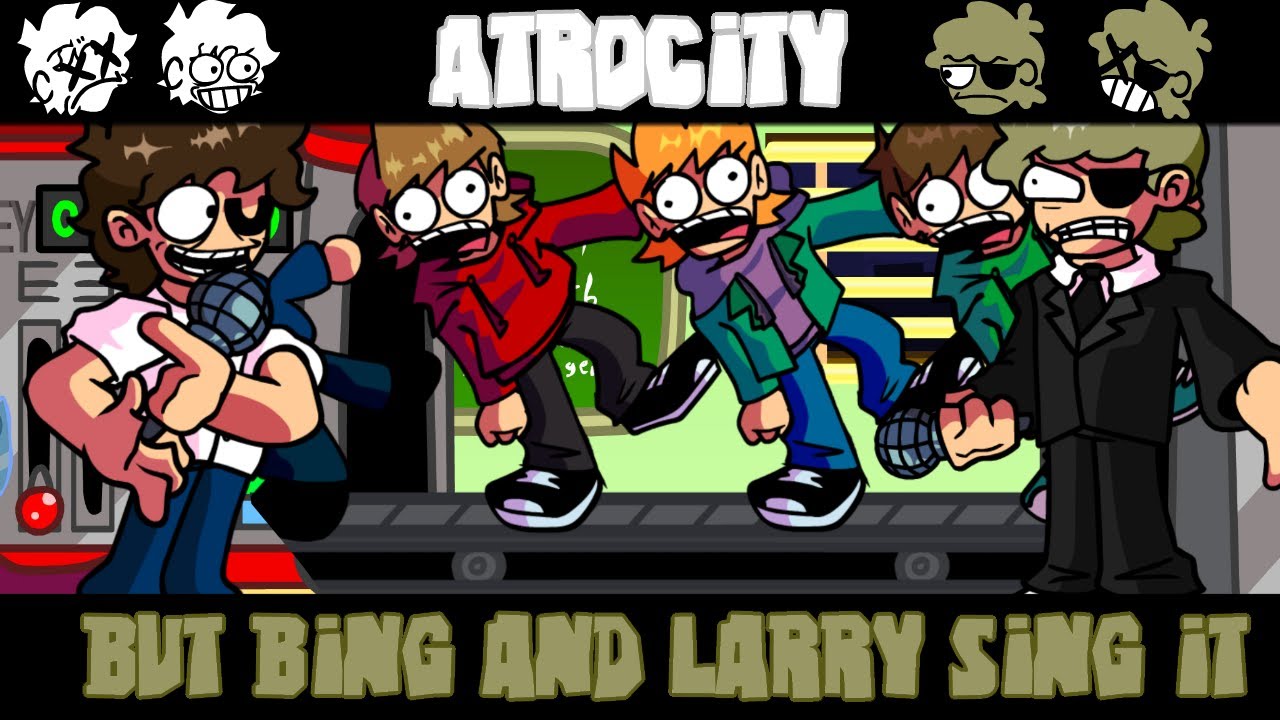 ［FNF］Atrocity But Bing and Larry Sing it! +download
