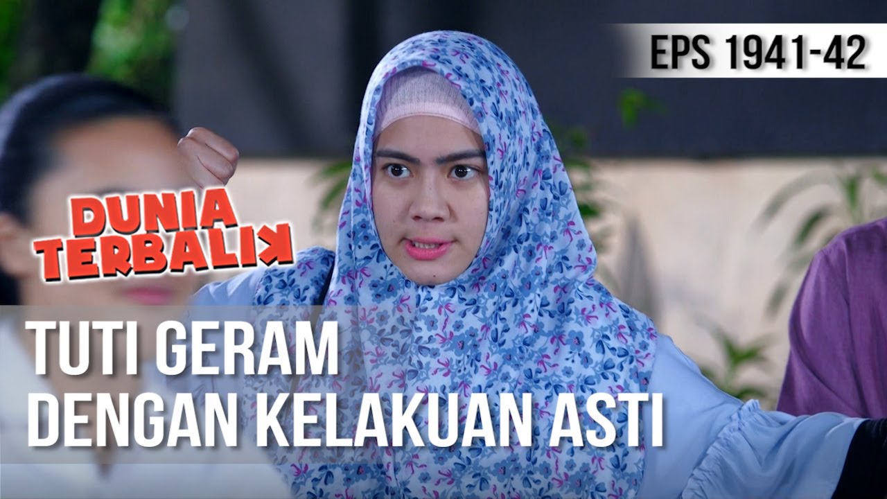 DUNIA TERBALIK - Asti Bikin Tuti Naik Darah [8 Februari 2020]