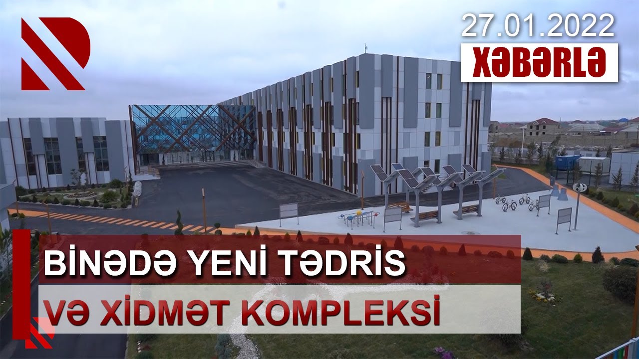 Binədə yeni tədris və xidmət kompleksi