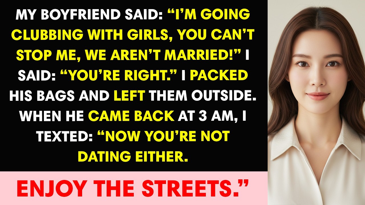 My Boyfriend Said: “I’m Going Clubbing With Girls, You Can’t Stop Me, We Aren’t Married!” I Said: