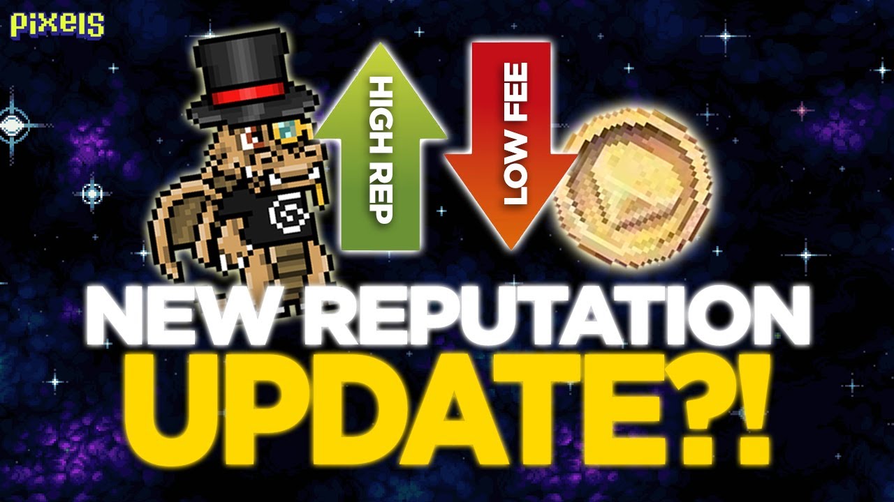 NEW IMPROVED REPUTATION SYSTEM?! | PIXELS [FIL]