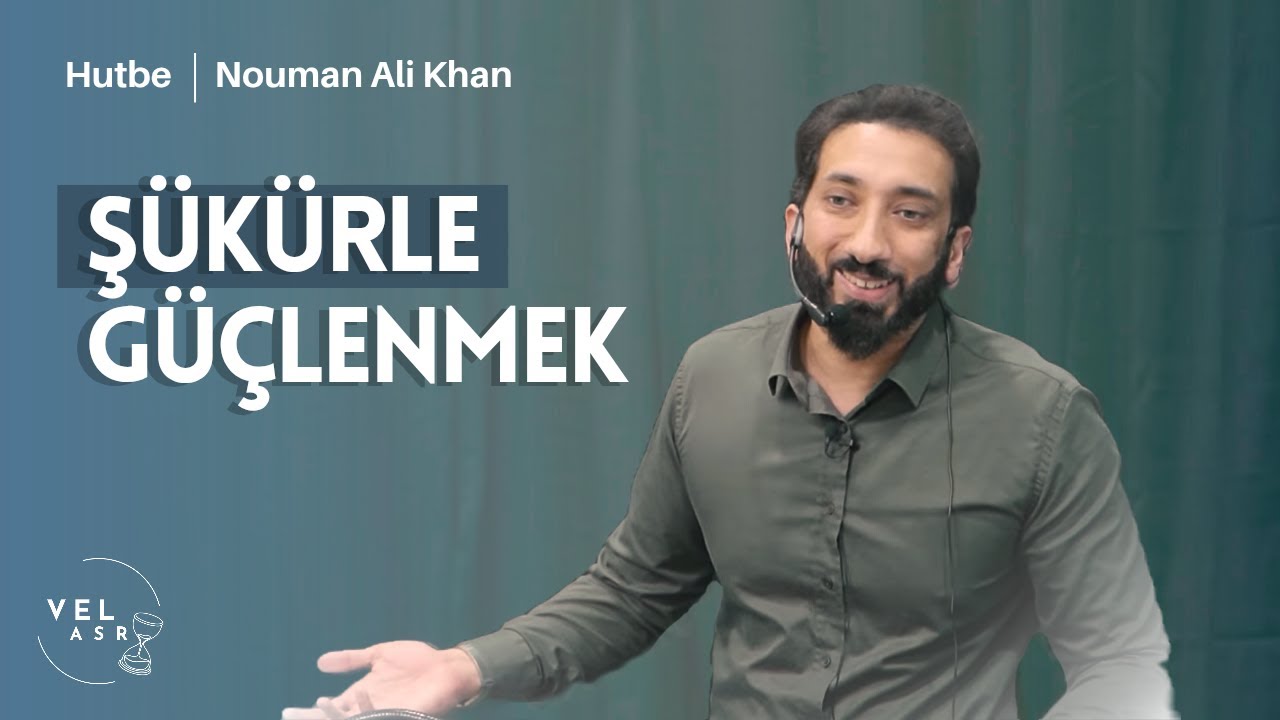Şükürle Güçlenmek! | Nouman Ali Khan