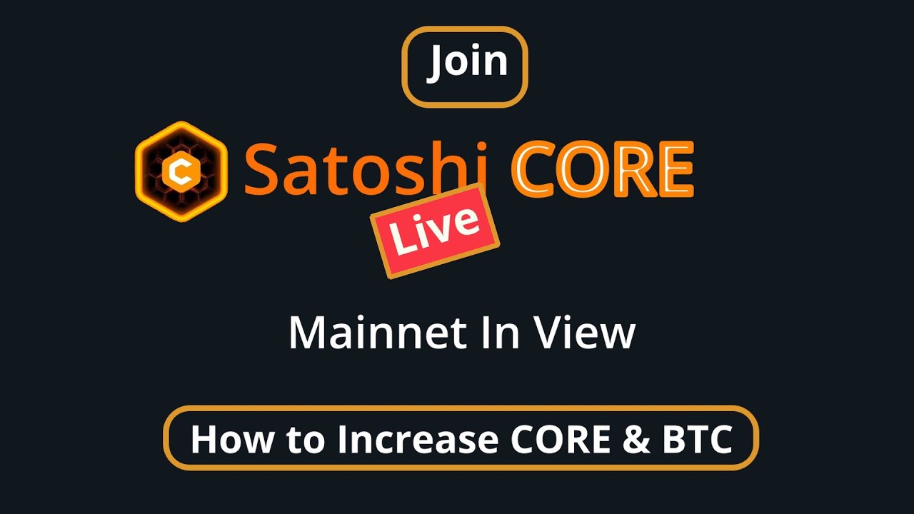 Satoshi CORE Live | Основная сеть в поле зрения | Как увеличить CORE и BTC