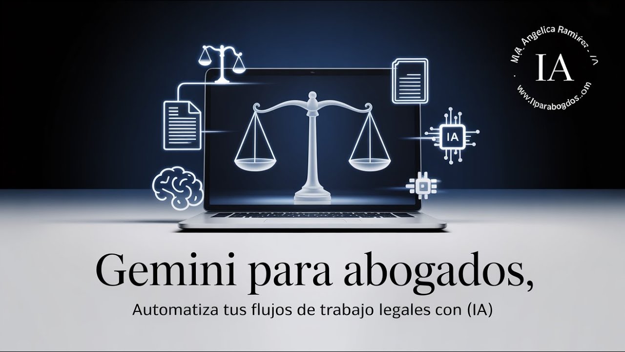 GEMINI PARA ABOGADOS: Automatiza tus flujos de trabajo legales con IA