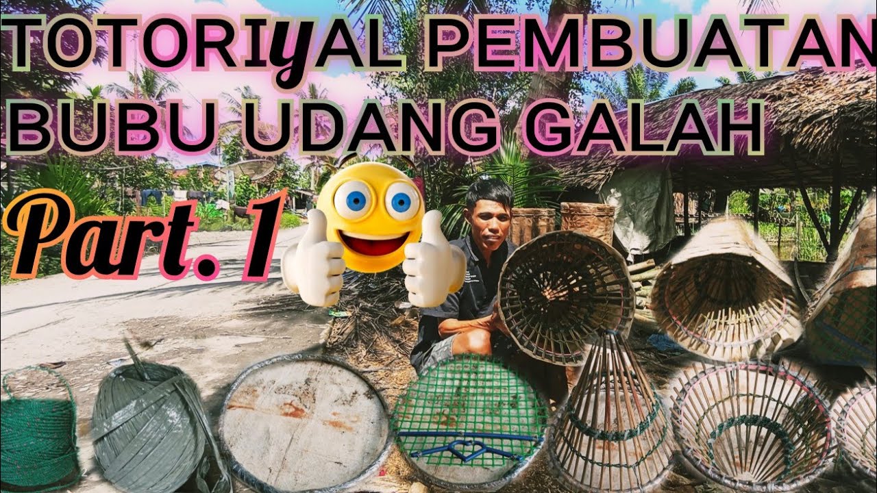 tutorial pembuatan bubu udang galah.  cara membuat bubu udang galah yang benar. part 1