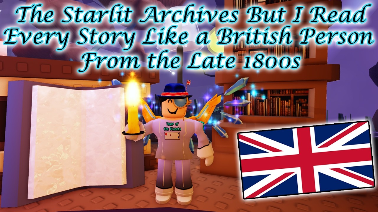 Архивы Starlit, но я читаю каждую историю, как британец конца XIX века | Roblox EToH