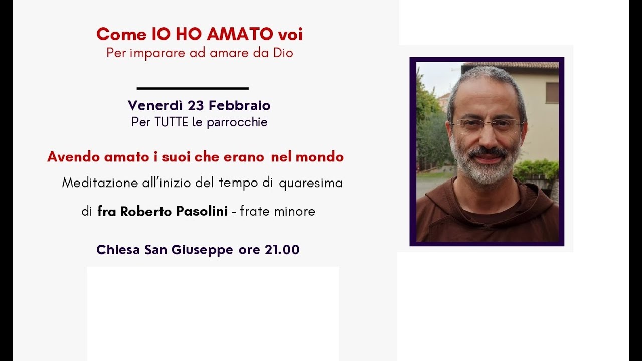 Quaresima 2024 - Testimonianza di Fra Roberto Pasolini - 23 febbraio