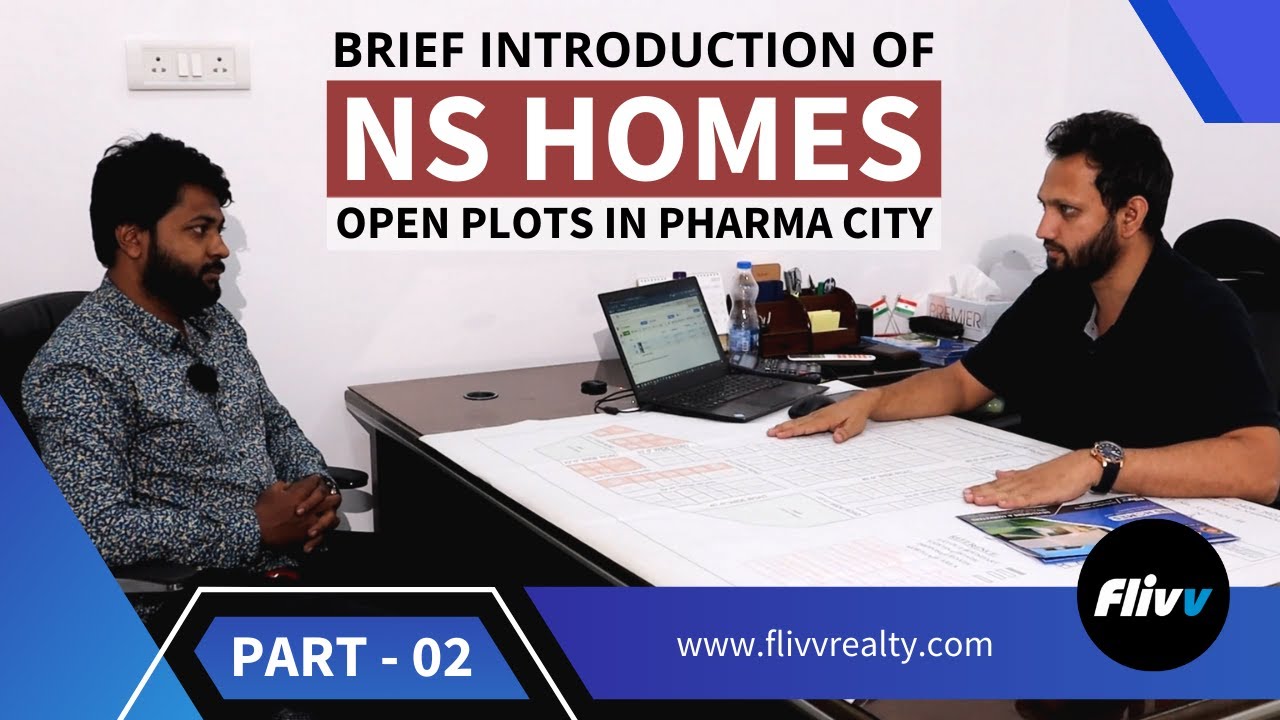 Brief Introduction of NS Homes | Part - 02 | Open Plots in Pharma City | Flivv Realty