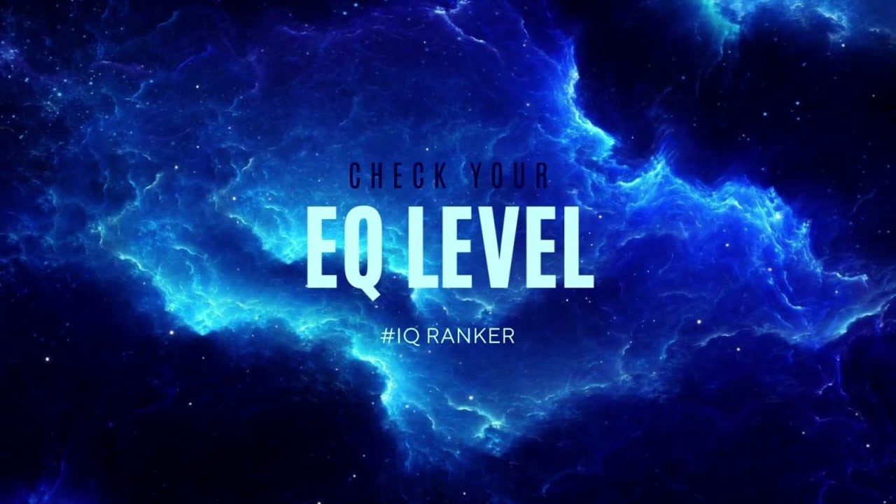 EQ Test, Check your EQ Level, Emotional Quotient