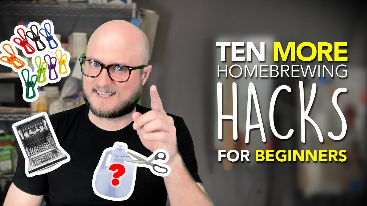 TEN MORE HOMEBREWING HACKS: Tips and Tricks for Beginner Brewers