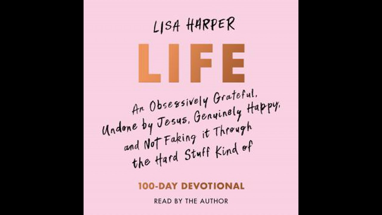 Life: An Obsessively Grateful, Undone by Jesus, Genuinely Happy, and Not Faking it Through the Hard