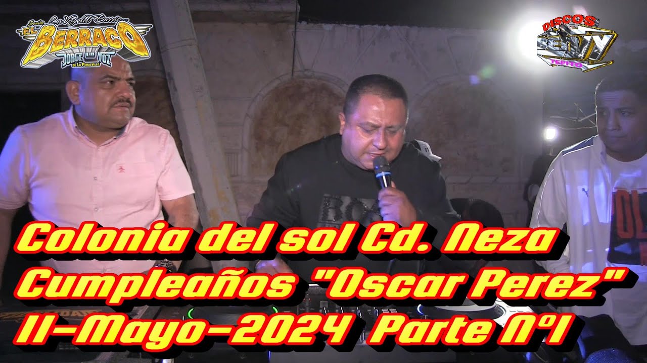 -SONIDO BERRACO- COLONIA DEL SOL CD. NEZA CUMPLEAÑOS 