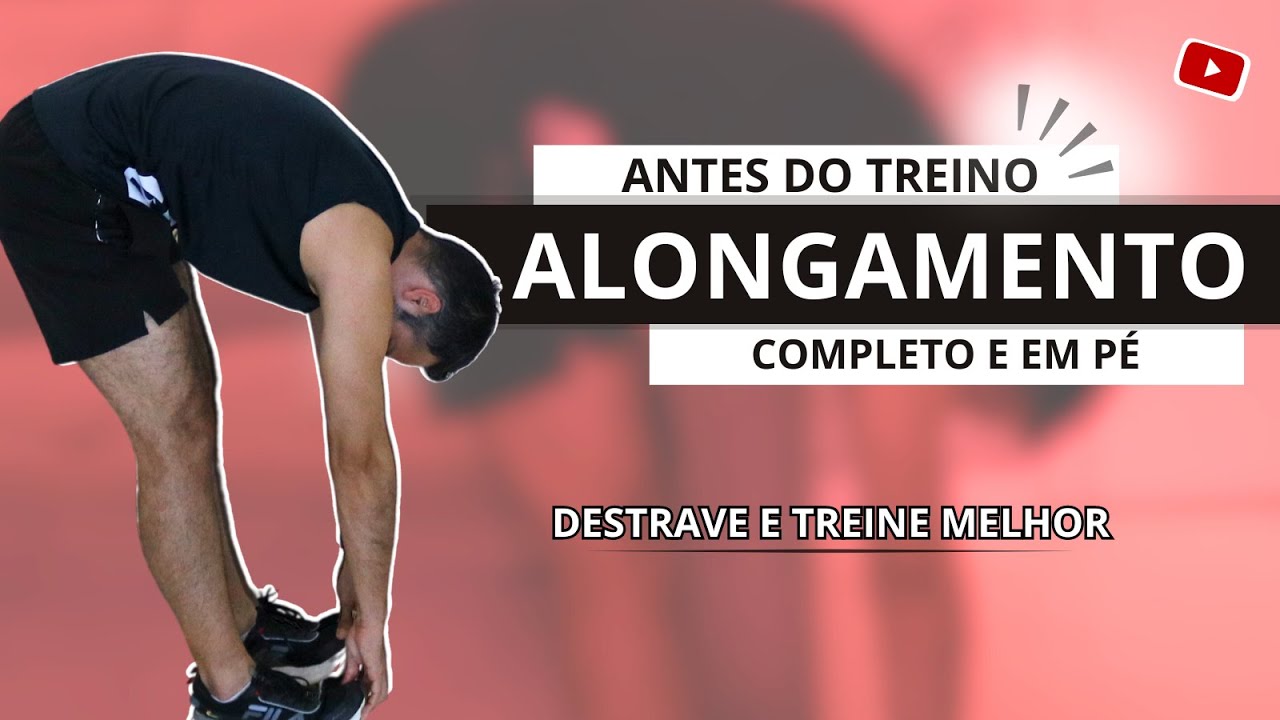 ALONGAMENTO ANTES DO TREINO - Alongamento completo e totalmente em pé