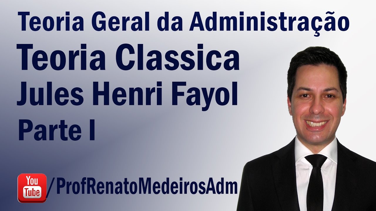 TGA- Teoria Clássica - Jules Henri Fayol (Parte I) - Aula 08