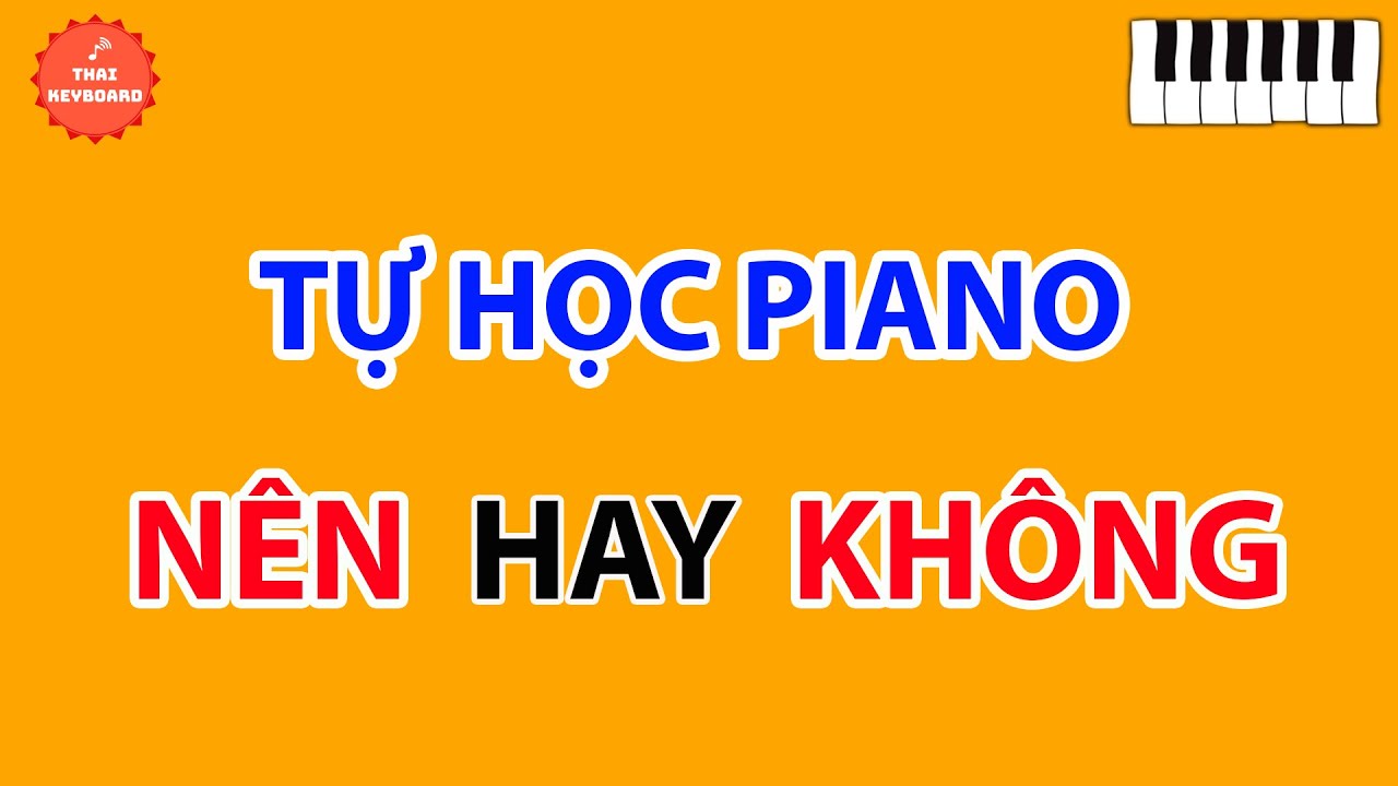 Có Nên Tự Học Piano Hay Không?