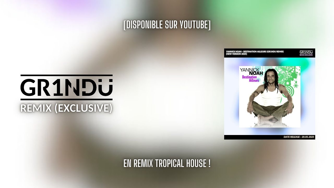 Yannick Noah - Destination Ailleurs (GR1NDU Tropical House Remix)
