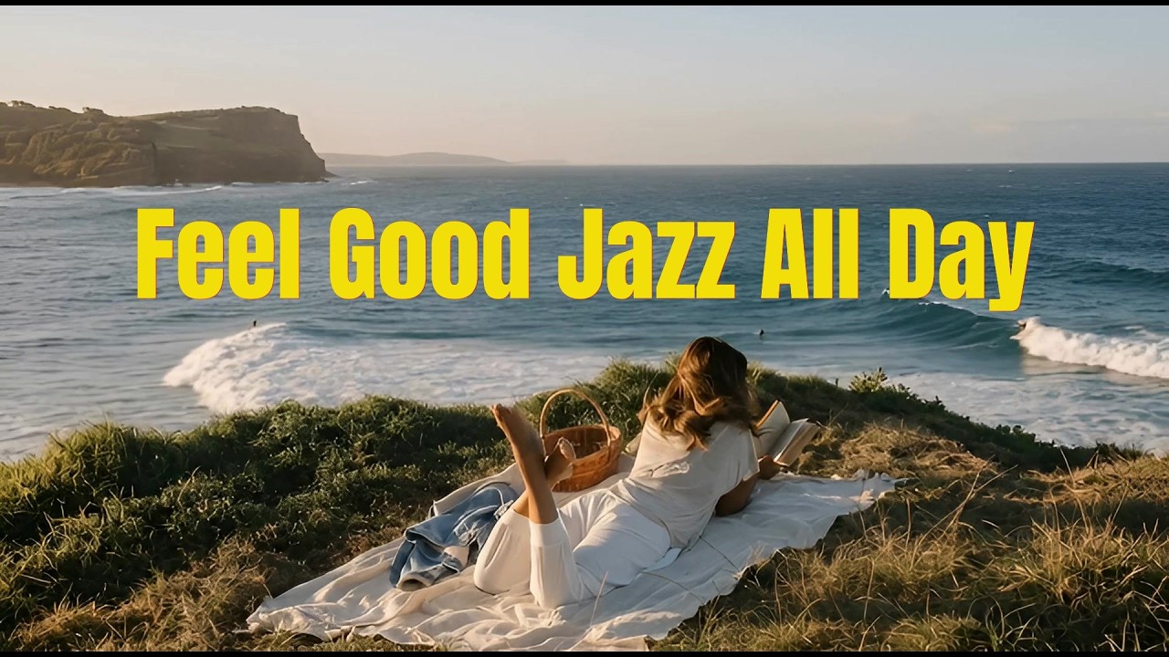 Feel Good Jazz All Day ☕ Cozy Morning to Evening Mood