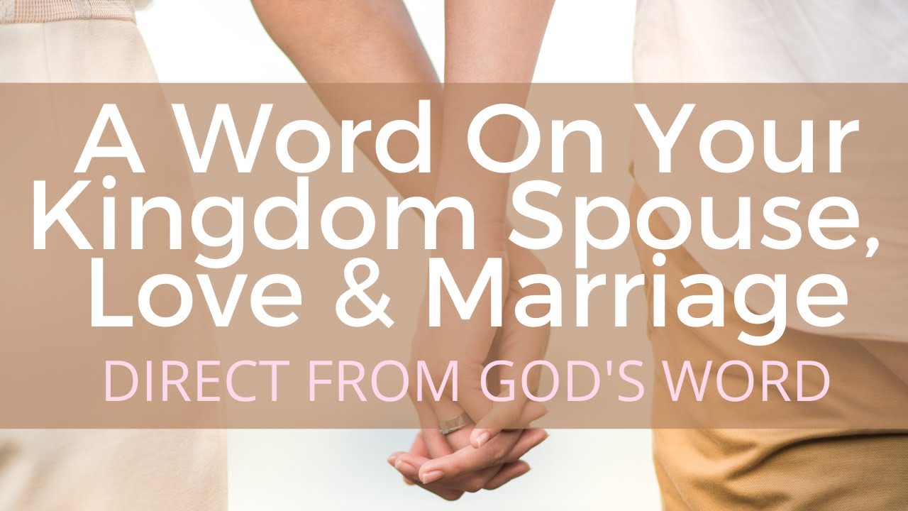 God's Word On Your Kingdom Spouse, Love And Marriage | A Holy Word!!!