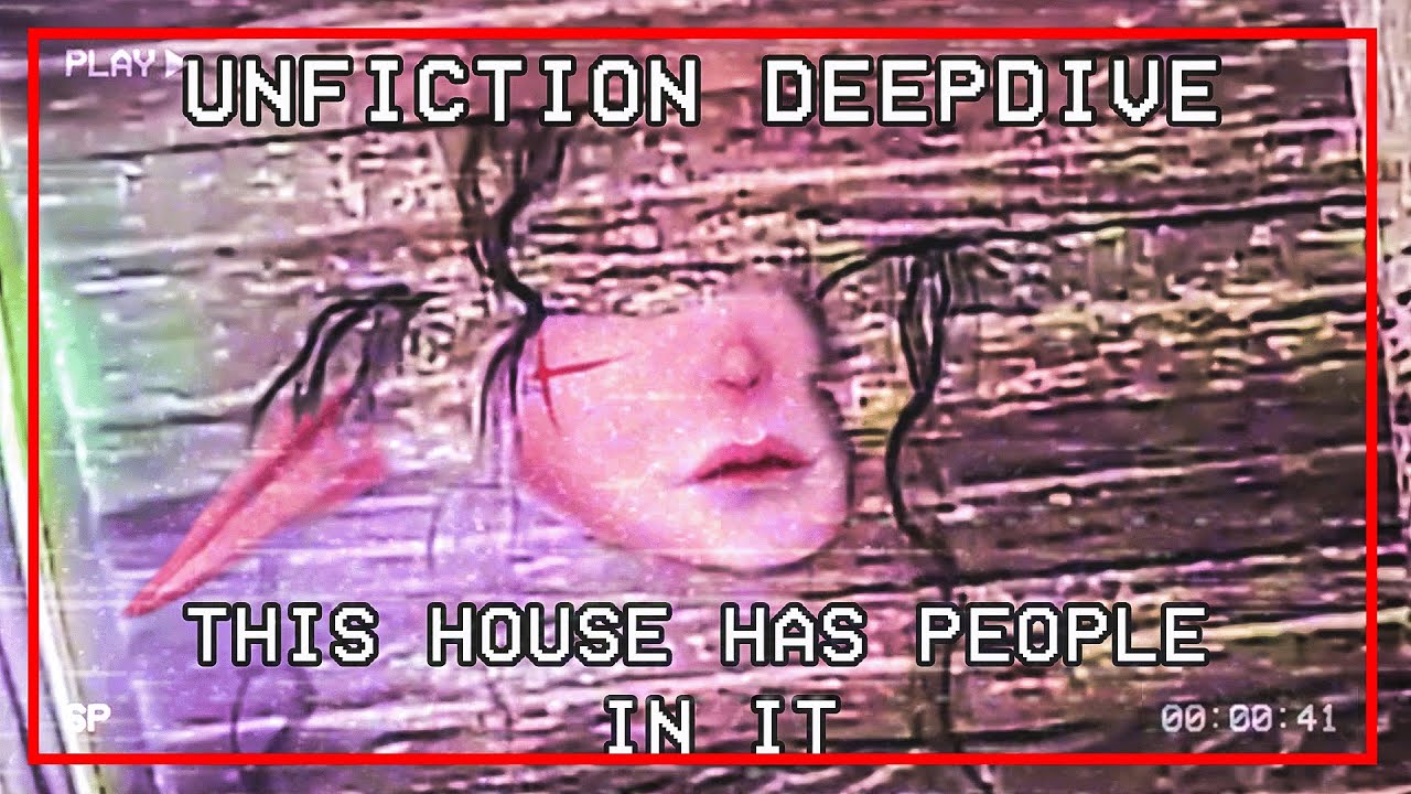 UNFICTION DEEPDIVE This House Has People In It