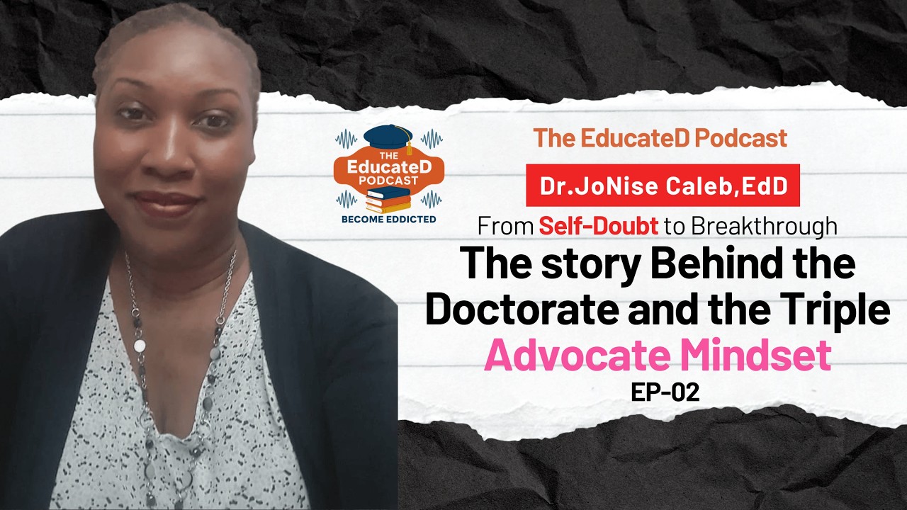 Ep 2: From Self-Doubt to Breakthrough: The Story Behind the Doctorate & the Triple Advocate Mindset