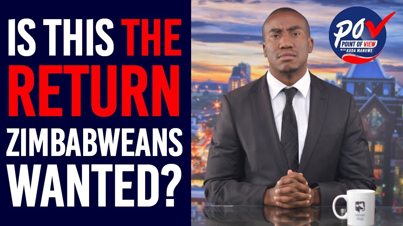 Is This The Return Zimbabweans Wanted? | Point of View With Kuda Mangwe
